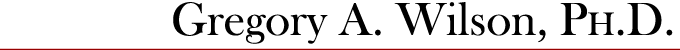 Gregory A. Wilson, Ph.D.
